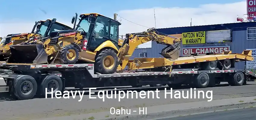 Heavy Equipment Hauling Oahu - HI