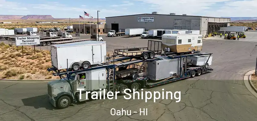  Trailer Shipping Oahu - HI